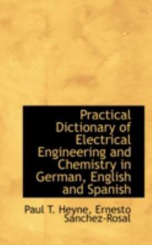 Paperback Practical Dictionary of Electrical Engineering and Chemistry in German, English and Spanish Book