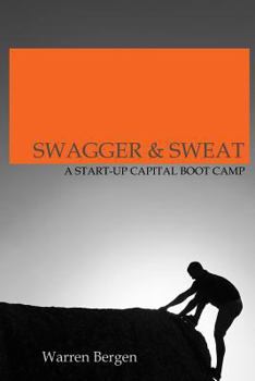 Paperback Swagger & Sweat: A Start-up Capital Boot Camp Book