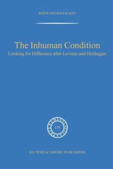 Hardcover The Inhuman Condition: Looking for Difference After Levinas and Heidegger Book