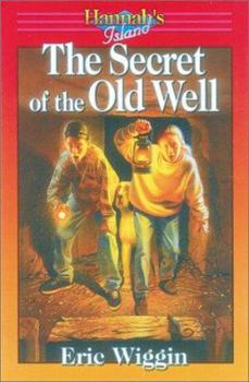 Secret of the Old Well (Wiggin, Eric E. Hannah's Island, Bk. 5.) - Book #4 of the Hannah's Island Series