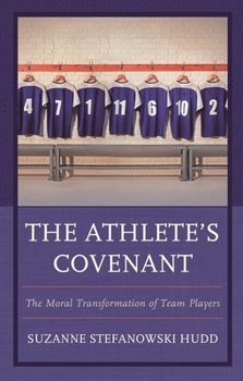 Hardcover Athlete's Covenant: The Moral Transformation of Team Players Book