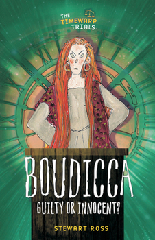 Hardcover Boudicca: Guilty or Innocent? (The Timewarp Trials) Book