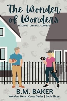 The Wonder of Wonders: A Sweet Romantic Comedy (Wonders Never Cease Series)