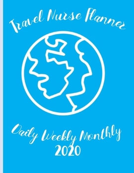 Travel Nurse Planner Daily Weekly Monthly 2020: Stylish Organizer Diary And Calendar For The Year - Meridian