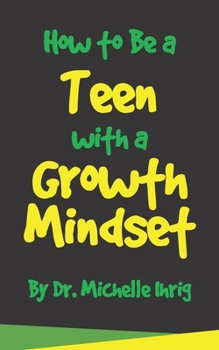 Paperback How to Be a Teen with a Growth Mindset Book