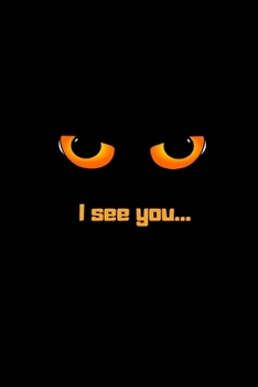 Paperback I see you...: Cat's eyes Mystery Wild Pet Cat Perfect Size 110 Page Journal Notebook Diary (110 Pages, lined, Blank 6 x 9) Book