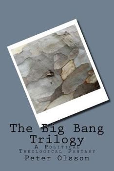 Paperback The Big Bang Trilogy: A Political Theological Fantasy Book