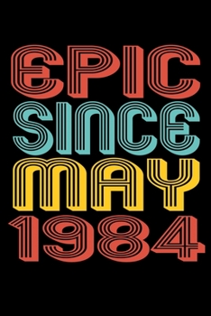 Paperback Epic Since May 1984: Perfect Birthday Gift for 36 Year Old Men and Women Book
