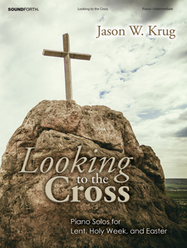Paperback Looking to the Cross: Piano Solos for Lent, Holy Week, and Easter Book