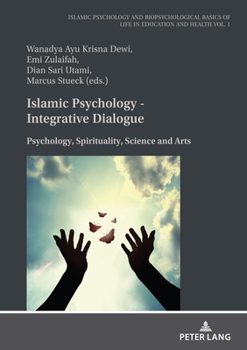 Paperback Islamic Psychology - Integrative Dialogue: Psychology, Spirituality, Science and Arts Book