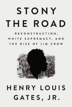 Hardcover Stony the Road: Reconstruction, White Supremacy, and the Rise of Jim Crow Book