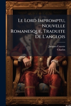 Paperback Le Lord Impromptu, Nouvelle Romanesque, Traduite De L'anglois [French] Book