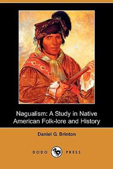 Paperback Nagualism: A Study in Native American Folk-Lore and History (Dodo Press) Book