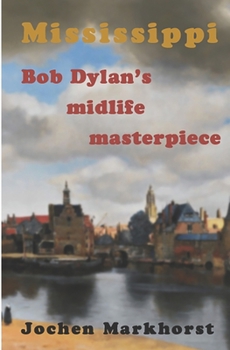 Paperback Mississippi: Bob Dylan's midlife masterpiece Book