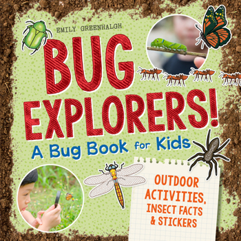 Paperback Bug Explorers! a Bug Book for Kids: Outdoor Activities, Insect Facts, and Stickers Book
