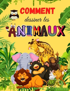 Paperback Comment Dessiner les Animaux: Livre d'animaux mignons pour enfants - Pour les tout-petits, les enfants d'?ge pr?scolaire, les gar?ons et les filles [French] Book