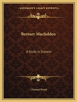 Paperback Bernarr Macfadden: A Study in Success Book