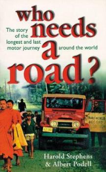 Paperback Who Needs a Road?: The Story of the Longest and Last Motor Journey Around the World Book
