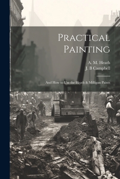 Paperback Practical Painting: And how to use the Heath & Milligan Paints Book