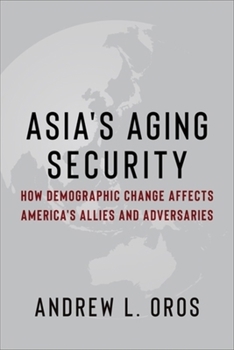 Paperback Asia's Aging Security: How Demographic Change Affects America's Allies and Adversaries Book
