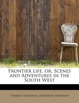 Paperback Frontier Life, Or, Scenes and Adventures in the South West Book