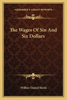 Paperback The Wages Of Sin And Six Dollars Book