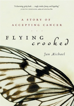Hardcover Flying Crooked: A Story of Accepting Cancer Book