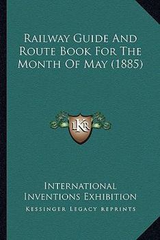 Paperback Railway Guide And Route Book For The Month Of May (1885) Book