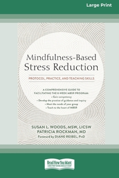 Paperback Mindfulness-Based Stress Reduction: Protocol, Practice, and Teaching Skills [Large Print 16 Pt Edition] [Large Print] Book