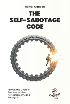 Paperback The Self-Sabotage Code: Break the Cycle of Procrastination, Perfectionism, and Paralysis Book