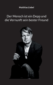 Paperback Der Mensch ist ein Depp und die Vernunft sein bester Freund [German] Book