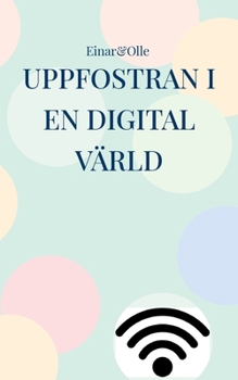 Paperback Uppfostran i en digital värld: Baserat på erfarenheter [Swedish] Book