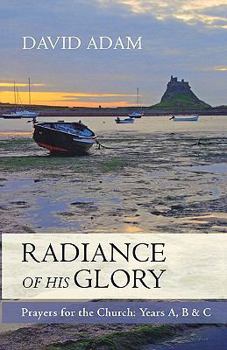 Paperback Radiance of His Glory - Prayers for the Church: Years A, B and C Book