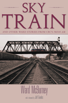Paperback Sky Train: Stories from Cbc's Fresh Air Book