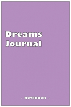 Dreams Journal - To draw and note down your dreams memories, emotions and interpretations: 6"x9" notebook with 110 blank lined pages