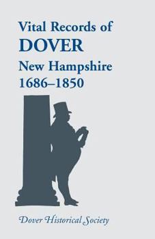 Paperback Vital Records of Dover, New Hampshire, Sixteen Eighty-Six to Eighteen Fifty Book