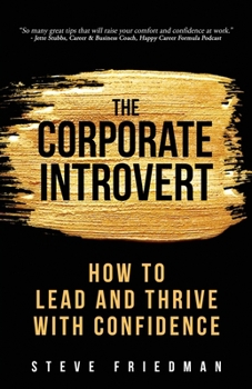 Paperback The Corporate Introvert: How to Lead and Thrive with Confidence Book