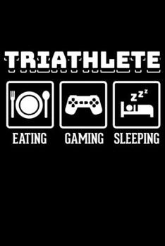 Triathlete Eating Gaming Sleeping: Lined A5 Notebook for Game Journal