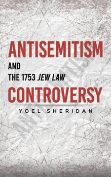 Paperback Antisemitism and the 1753 Jew Law Controversy Book