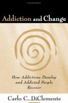 Paperback Addiction and Change, First Edition: How Addictions Develop and Addicted People Recover Book