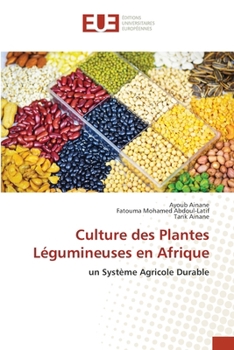 Culture des Plantes Légumineuses en Afrique: un Système Agricole Durable (French Edition)
