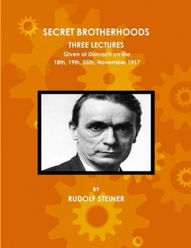 Paperback Secret Brotherhoods, Three Lectures Given at Dornach on the 18th, 19th, 25th, November 1917 Book