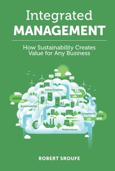 Hardcover Integrated Management: How Sustainability Creates Value for Any Business Book