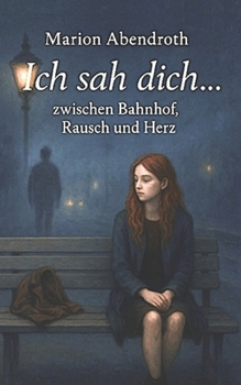 Paperback Ich sah dich... zwischen Bahnhof, Rausch und Herz [German] Book