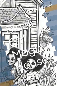 Black Girl Magic House: A story of magic, mystery and finding your power as a young black girl