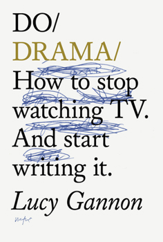 Paperback Do Drama: How to Stop Watching Tv. and Start Writing It. Book