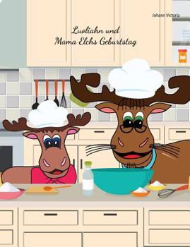 Paperback Luoliahn und Mama Elchs Geburtstag [German] Book