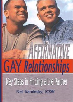 Hardcover Affirmative Gay Relationships: Key Steps in Finding a Life Partner Book