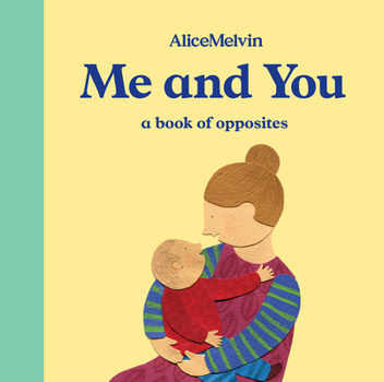 Board book The World of Alice Melvin: Me and You: A Book of Opposites Book