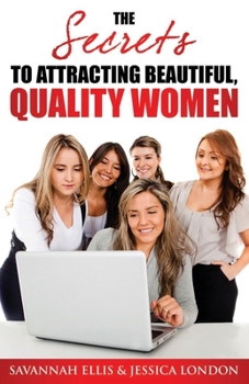 Paperback The Secrets to Attracting Beautiful, Quality Women Book